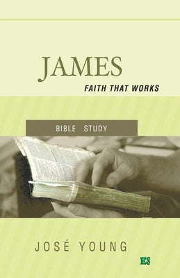 James: Faith that works by Young, José
