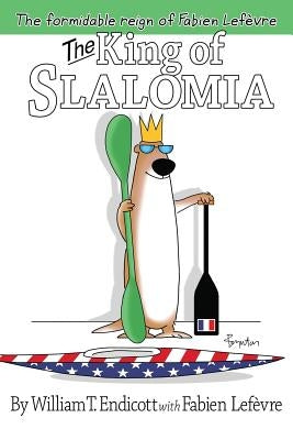 The King of Slalomia by Lefevre, Fabien
