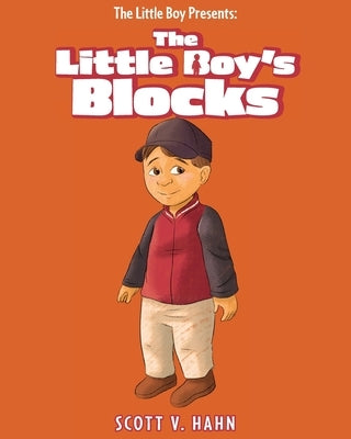 The Little Boy Presents: The Little Boy's Blocks by Hahn, Scott V.