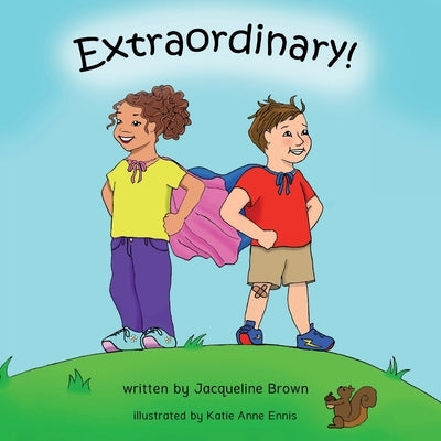 Extraordinary: A children's picture book about God's Extraordinary love for each of us. by Brown, Jacqueline B.