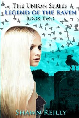 Legend of the Raven by Reilly, Shawn