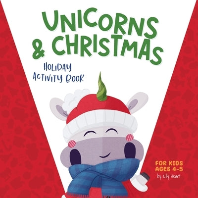 Unicorns & Christmas: Holiday Activity Book for Kids Ages 4-5 by Heart, Lily