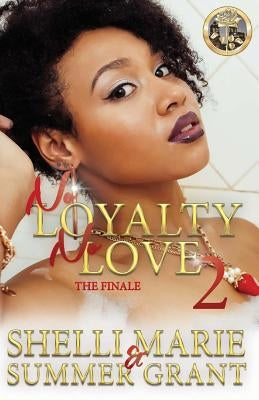 No Loyalty, No Love 2: The Finale by Grant, Summer