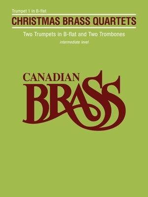 Canadian Brass Christmas Quartets: Trumpet 1 Part by 