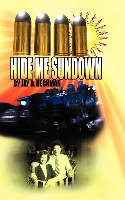 Hide Me Sundown by Heckman, Jay D.