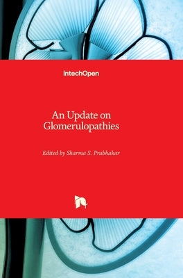 An Update on Glomerulopathies: Clinical and Treatment Aspects by Prabhakar, Sharma