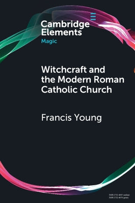 Witchcraft and the Modern Roman Catholic Church by Young, Francis