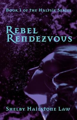 Rebel Rendezvous by Law, Shelby Hailstone
