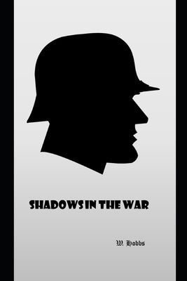 Shadows in the War by Hobbs, W.