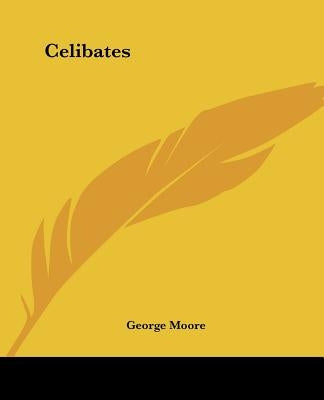 Celibates by Moore, George