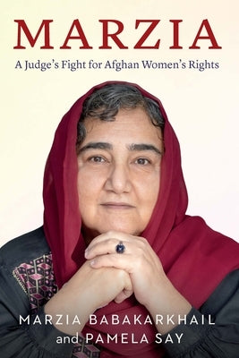 Marzia: A Judge's Fight for Afghan Women's Rights by Babakarkhail, Marzia
