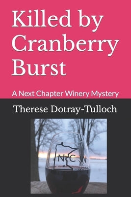 Killed by Cranberry Burst: A Next Chapter Winery Mystery by Dotray-Tulloch, Therese L.