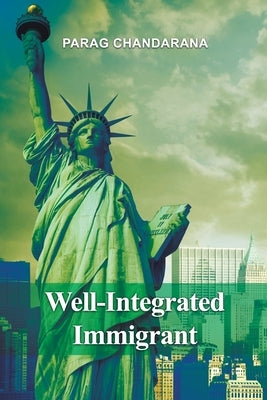 Well-Integrated Immigrant by Chandarana, Parag