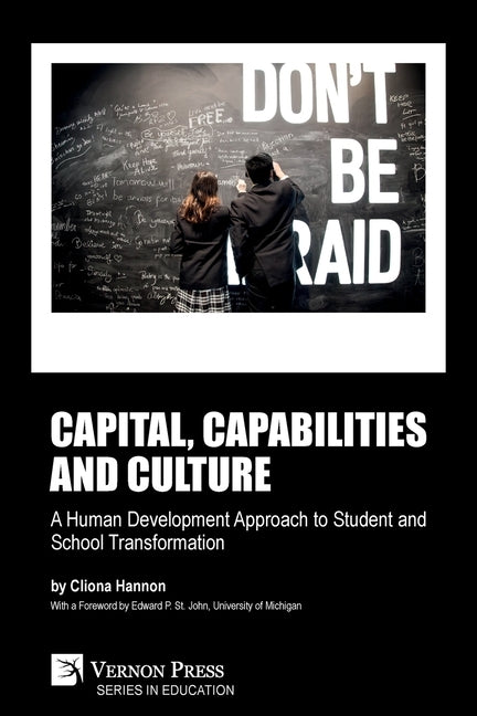 Capital, capabilities and culture: a human development approach to student and school transformation by Hannon, Cliona