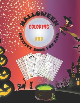 Halloween Coloring And Activity Book For Kids: Halloween Coloring And Activity Book For Kids/ Fun Workbook with Coloring, Mazes, Sodokus and Word Sear by Publishing, Workgirl