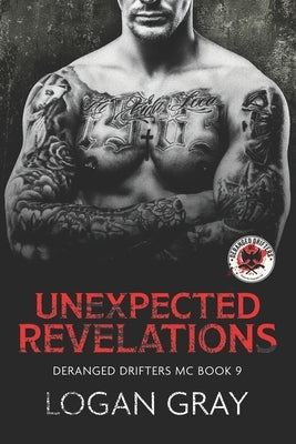 Unexpected Revelations: Deranged Drifters MC Book 9 by Gray, Logan