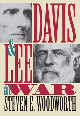 Davis and Lee at War by Woodworth, Steven E.