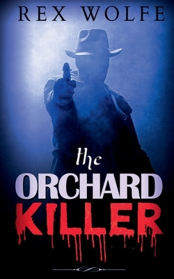 The Orchard Killer by Wolfe, Rex