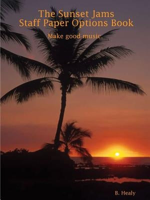 The Sunset Jams Staff Paper Options Book by Healy, Bethany