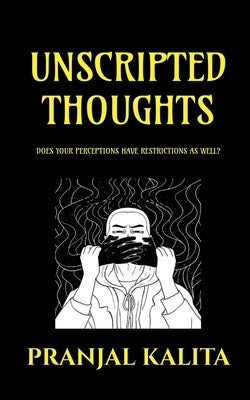 Unscripted Thoughts by Kalita, Pranjal