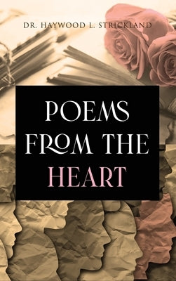 Poems from the Heart by Strickland, Haywood L.