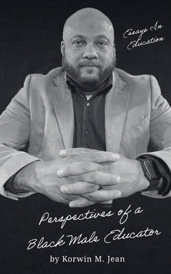 Essays In Education: Perspectives of a Black Male Educator by Guillory, Starlette D.