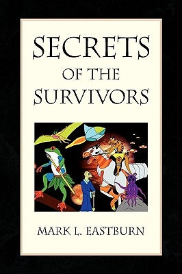 Secrets of the Survivors by Eastburn, Mark L.