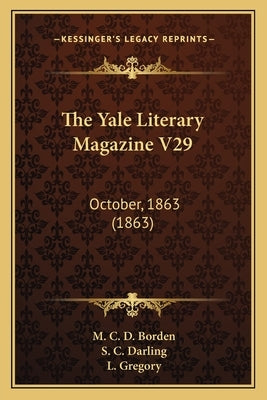 The Yale Literary Magazine V29: October, 1863 (1863) by Borden, M. C. D.