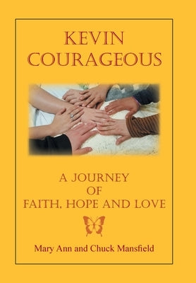 Kevin Courageous: A Journey of Faith, Hope and Love by Mansfield, Chuck