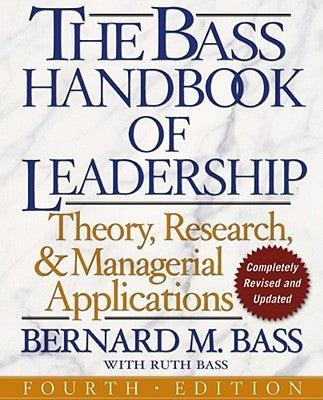 The Bass Handbook of Leadership: Theory, Research, and Managerial Applications by Bass, Bernard M.