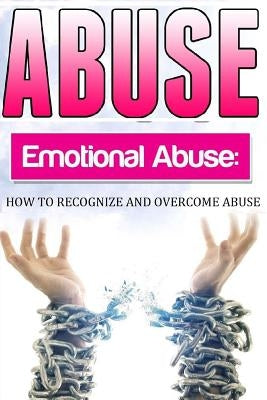 Abuse: How To Recognise and Overcome Emotional Abuse by Allen, Louise R.
