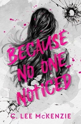 Because No One Noticed by McKenzie, C. Lee