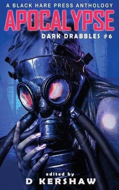 Apocalypse: An Apocalyptic Microfiction Anthology by Kershaw, D.