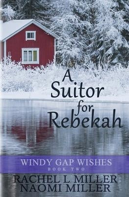 A Suitor for Rebekah by Miller, Naomi