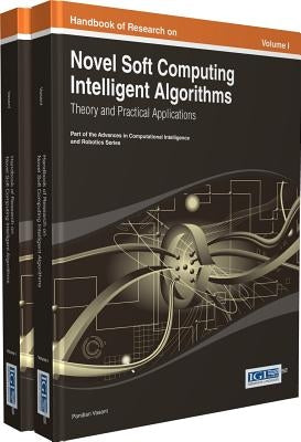Handbook of Research on Novel Soft Computing Intelligent Algorithms: Theory and Practical Applications by Pandian Vasant