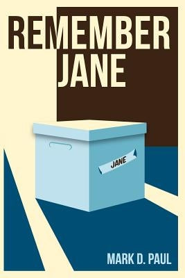 Remember Jane by Paul, Mark D.