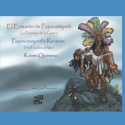 Popocatépetl's Reverie (El Ensueño de Popocatépetl): The Paradox of War (La Paradoja de la Guerra) by Pescador, José Luis