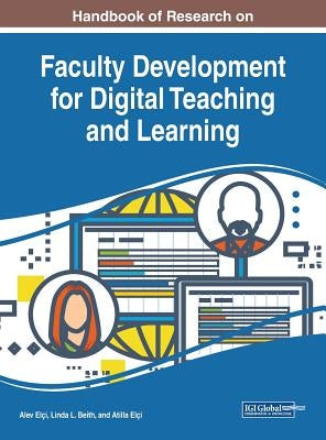 Handbook of Research on Faculty Development for Digital Teaching and Learning by Elçi, Alev