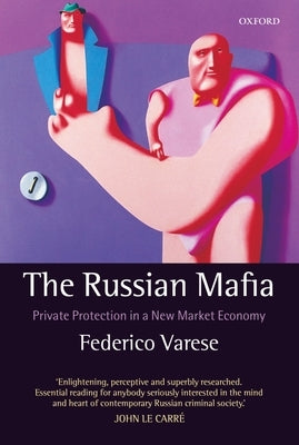 The Russian Mafia: Private Protection in a New Market Economy by Varese, Federico