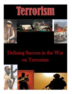 Defining Success in the War on Terrorism by Us Army School for Advanced Military Stu