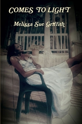 Comes to Light by Griffith, Melissa Sue