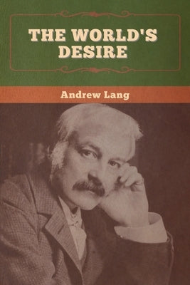 The World's Desire by Lang, Andrew