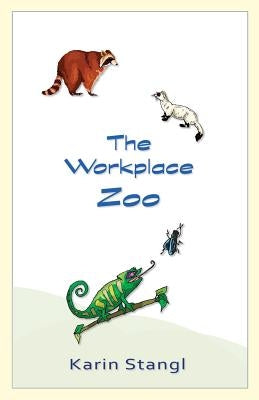 The Workplace Zoo by Stangl, Karin