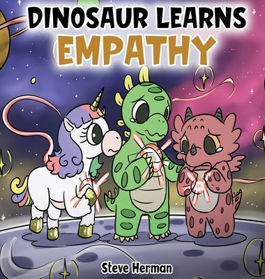 Dinosaur Learns Empathy: A Story about Empathy and Compassion. by Herman, Steve