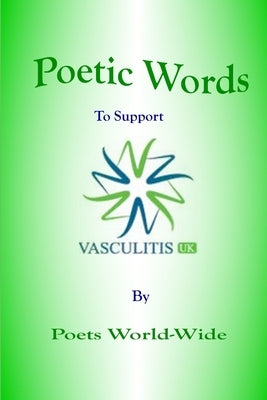 Poetic Words to Support Vasculitis UK by World-Wide, Poets