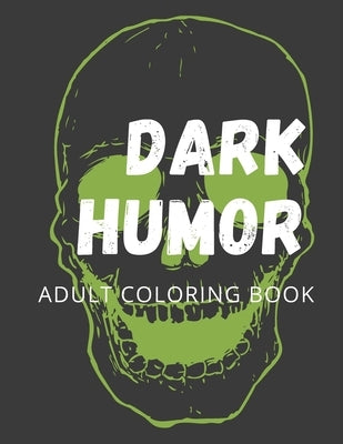 Dark Humor: Adult Coloring Book by Frink, Melody