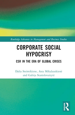 Corporate Social Hypocrisy: CSR in the Era of Global Crises by Steimikiene, Dalia