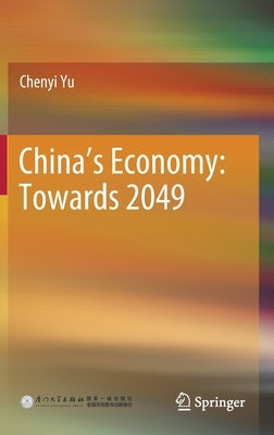 China's Economy: Towards 2049 by Yu, Chenyi