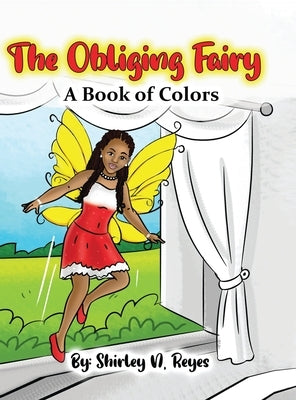 The Obliging Fairy: A Book of Colors by Reyes, Shirley N.