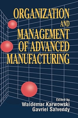 Organization and Management of Advanced Manufacturing by Karwowski, Waldemar